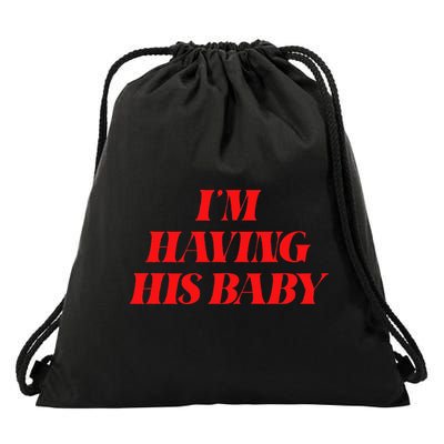 IM Having His Baby Drawstring Bag