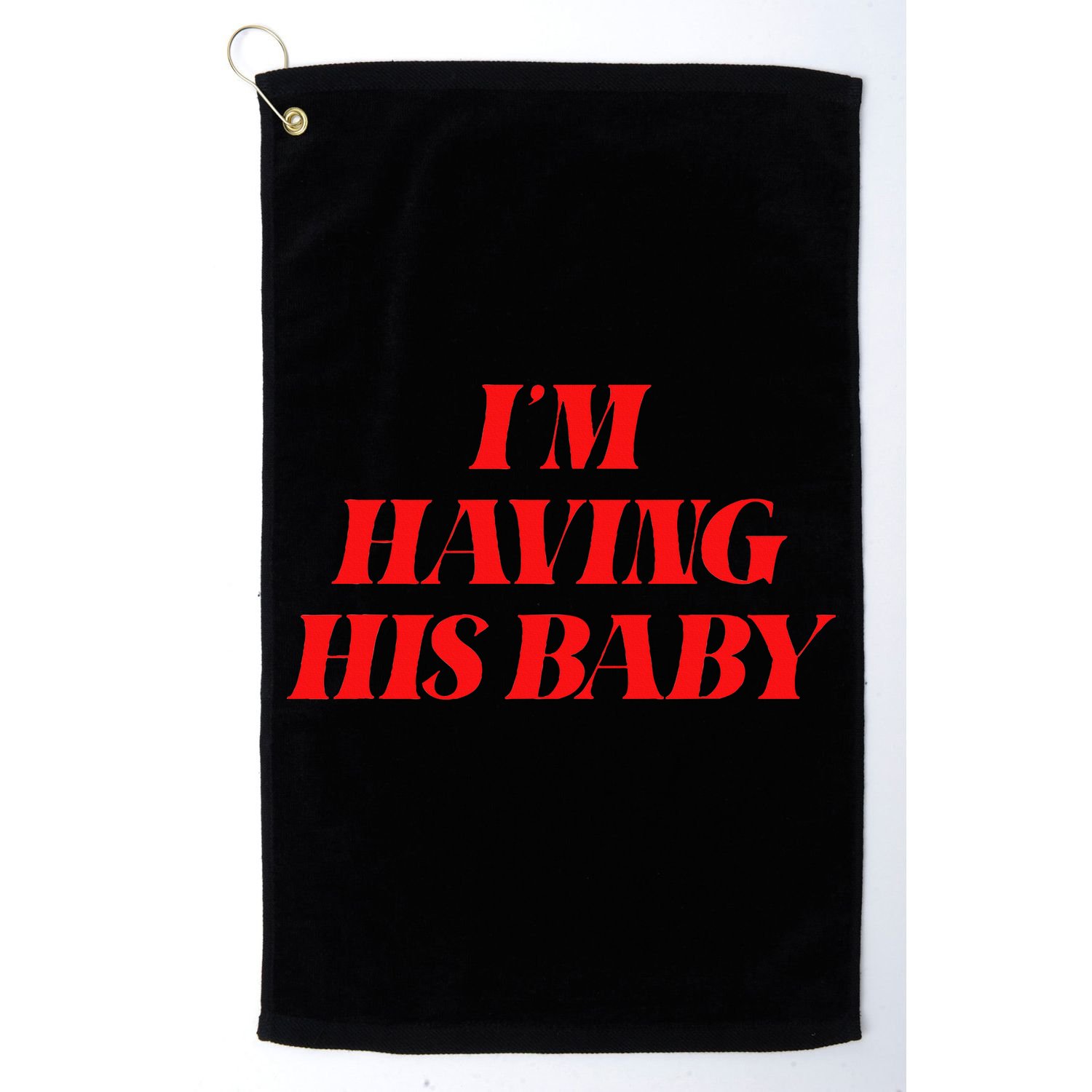 IM Having His Baby Golf Towel