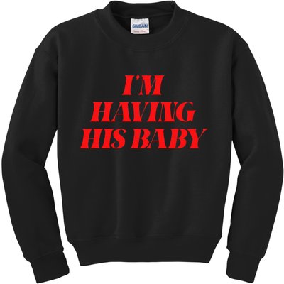 IM Having His Baby Kids Sweatshirt