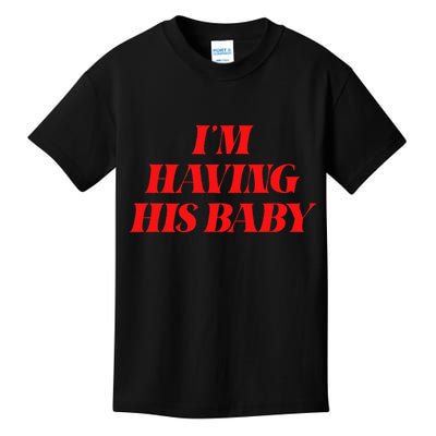 IM Having His Baby Kids T-Shirt