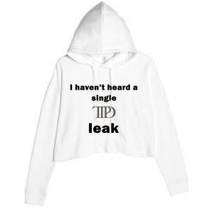 I Haven’T Heard A Single Ttpd Leak Crop Fleece Hoodie