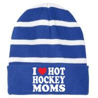 I Heart Hot Hockey Moms Funny I Love Moms Gift Striped Beanie with Solid Band