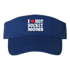 I Heart Hot Hockey Moms Funny I Love Moms Gift Valucap Bio-Washed Visor