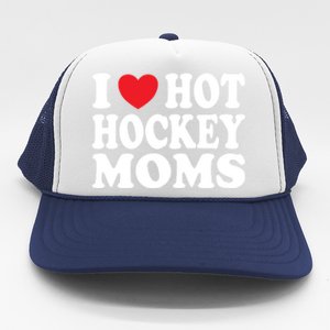 I Heart Hot Hockey Moms Funny I Love Moms Gift Trucker Hat