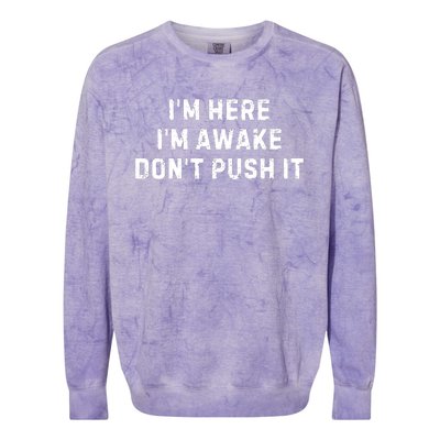 IM Here IM Awake DonT Push It Colorblast Crewneck Sweatshirt