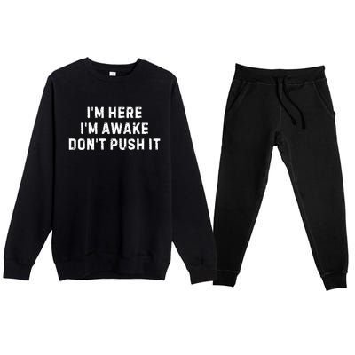 IM Here IM Awake DonT Push It Premium Crewneck Sweatsuit Set