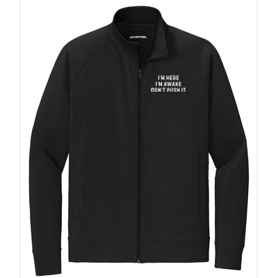 IM Here IM Awake DonT Push It Stretch Full-Zip Cadet Jacket