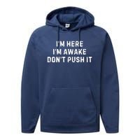 IM Here IM Awake DonT Push It Performance Fleece Hoodie