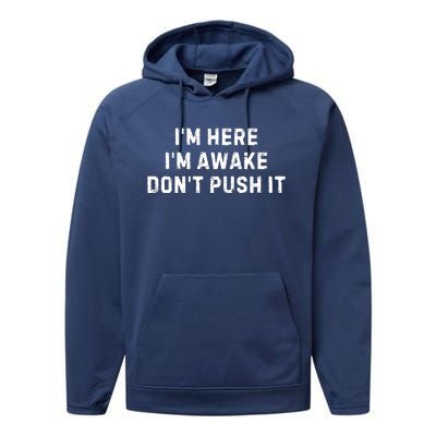 IM Here IM Awake DonT Push It Performance Fleece Hoodie