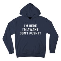 IM Here IM Awake DonT Push It Hoodie