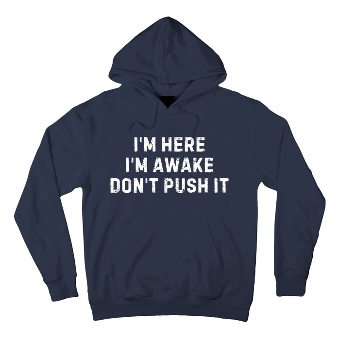 IM Here IM Awake DonT Push It Hoodie