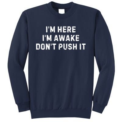 IM Here IM Awake DonT Push It Sweatshirt