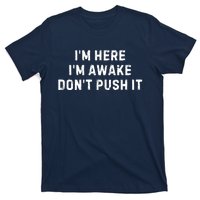 IM Here IM Awake DonT Push It T-Shirt