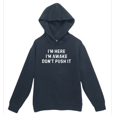 IM Here IM Awake DonT Push It Urban Pullover Hoodie