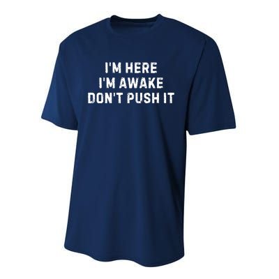 IM Here IM Awake DonT Push It Performance Sprint T-Shirt