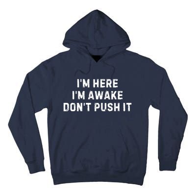 IM Here IM Awake DonT Push It Tall Hoodie