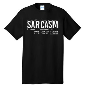 Its How I Hug Funny Witty Smart Pessimist Tall T-Shirt