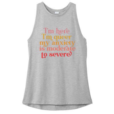 Im Here Im Queer My Anxiety Is Moderate To Severe LGBT Ladies PosiCharge Tri-Blend Wicking Tank