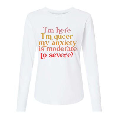 Im Here Im Queer My Anxiety Is Moderate To Severe LGBT Womens Cotton Relaxed Long Sleeve T-Shirt