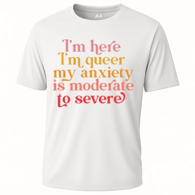 Im Here Im Queer My Anxiety Is Moderate To Severe LGBT Performance Shirt