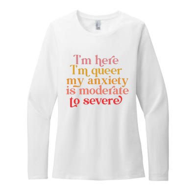 Im Here Im Queer My Anxiety Is Moderate To Severe LGBT Womens CVC Long Sleeve Shirt