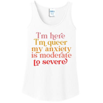 Im Here Im Queer My Anxiety Is Moderate To Severe LGBT Ladies Essential Tank