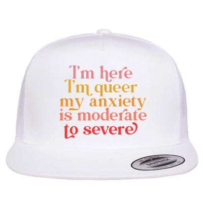 Im Here Im Queer My Anxiety Is Moderate To Severe LGBT Flatbill Hat