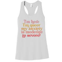 Im Here Im Queer My Anxiety Is Moderate To Severe LGBT Women's Racerback Tank