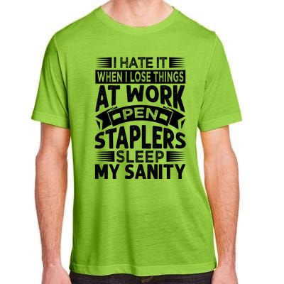 I Hate It When I Lose Things At Work Pen Staplers Sleep Gift Adult ChromaSoft Performance T-Shirt