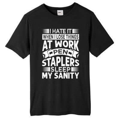 I Hate It When I Lose Things At Work Pen Staplers Sleep Gift Tall Fusion ChromaSoft Performance T-Shirt