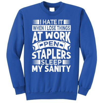 I Hate It When I Lose Things At Work Pen Staplers Sleep Gift Sweatshirt