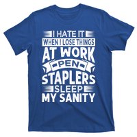 I Hate It When I Lose Things At Work Pen Staplers Sleep Gift T-Shirt