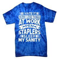 I Hate It When I Lose Things At Work Pen Staplers Sleep Gift Tie-Dye T-Shirt