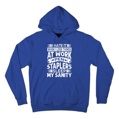 I Hate It When I Lose Things At Work Pen Staplers Sleep Gift Tall Hoodie