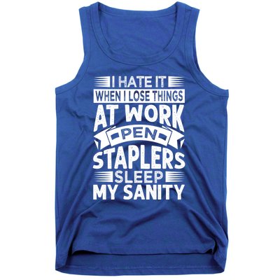 I Hate It When I Lose Things At Work Pen Staplers Sleep Gift Tank Top