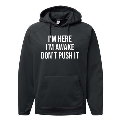 IM Here IM Awake DonT Push It Performance Fleece Hoodie