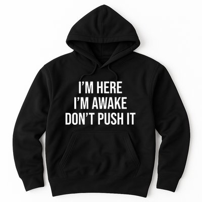 IM Here IM Awake DonT Push It Hoodie