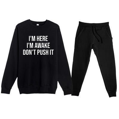 IM Here IM Awake DonT Push It Premium Crewneck Sweatsuit Set