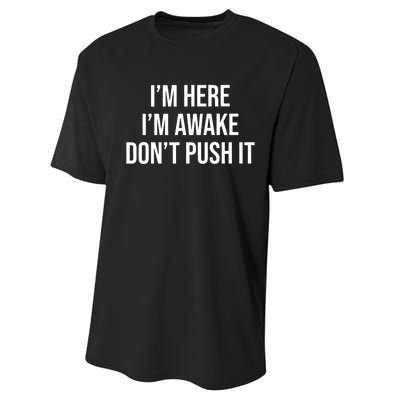 IM Here IM Awake DonT Push It Performance Sprint T-Shirt