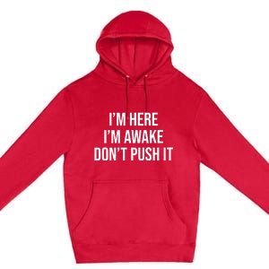 IM Here IM Awake DonT Push It Premium Pullover Hoodie