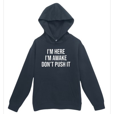 IM Here IM Awake DonT Push It Urban Pullover Hoodie