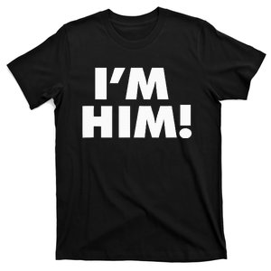 IM Him T-Shirt