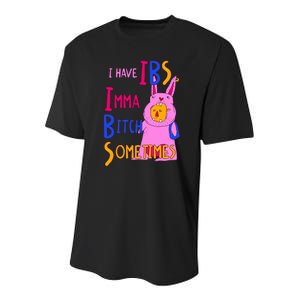 I Have Ibs Imma Bitch Sometimes Youth Performance Sprint T-Shirt