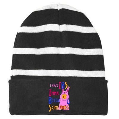 I Have Ibs Imma Bitch Sometimes Striped Beanie with Solid Band