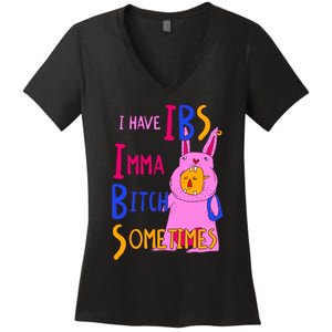 I Have Ibs Imma Bitch Sometimes Women's V-Neck T-Shirt