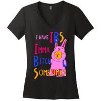 I Have Ibs Imma Bitch Sometimes Women's V-Neck T-Shirt