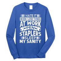 I Hate It When I Lose Things At Work Pen Staplers Sleep Cool Gift Long Sleeve Shirt