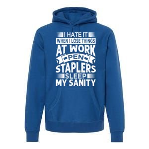 I Hate It When I Lose Things At Work Pen Staplers Sleep Cool Gift Premium Hoodie