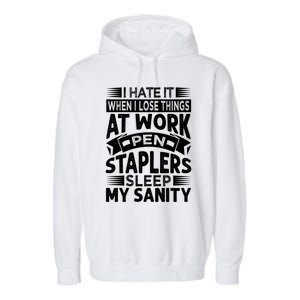 I Hate It When I Lose Things At Work Pen Staplers Sleep Cool Gift Garment-Dyed Fleece Hoodie