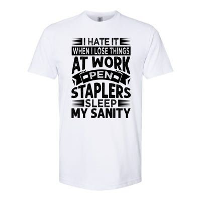 I Hate It When I Lose Things At Work Pen Staplers Sleep Cool Gift Softstyle CVC T-Shirt